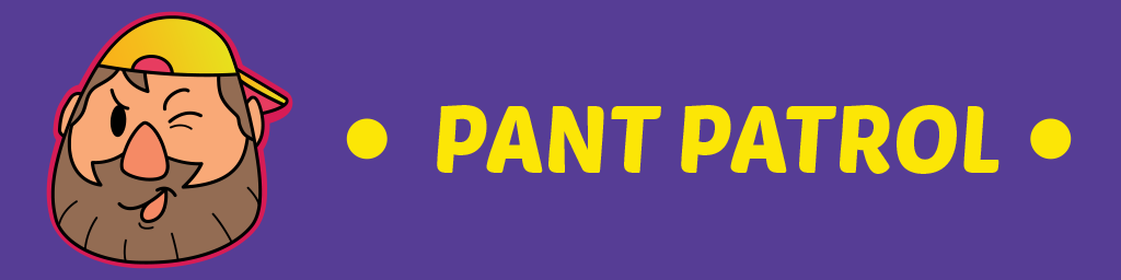 pant patrol